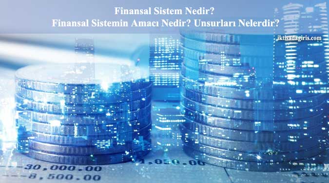 finansal sistem amacı ve unsurları